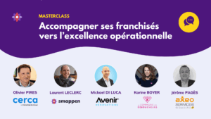 Masterclass - Accompagner ses franchisés vers l'excellence opérationnelle